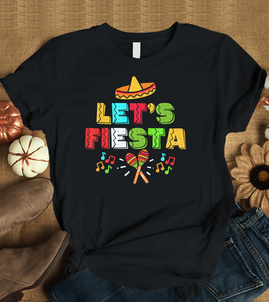 Let's Fiesta Cinco De Mayo Sombrero Maracas T-Shirt