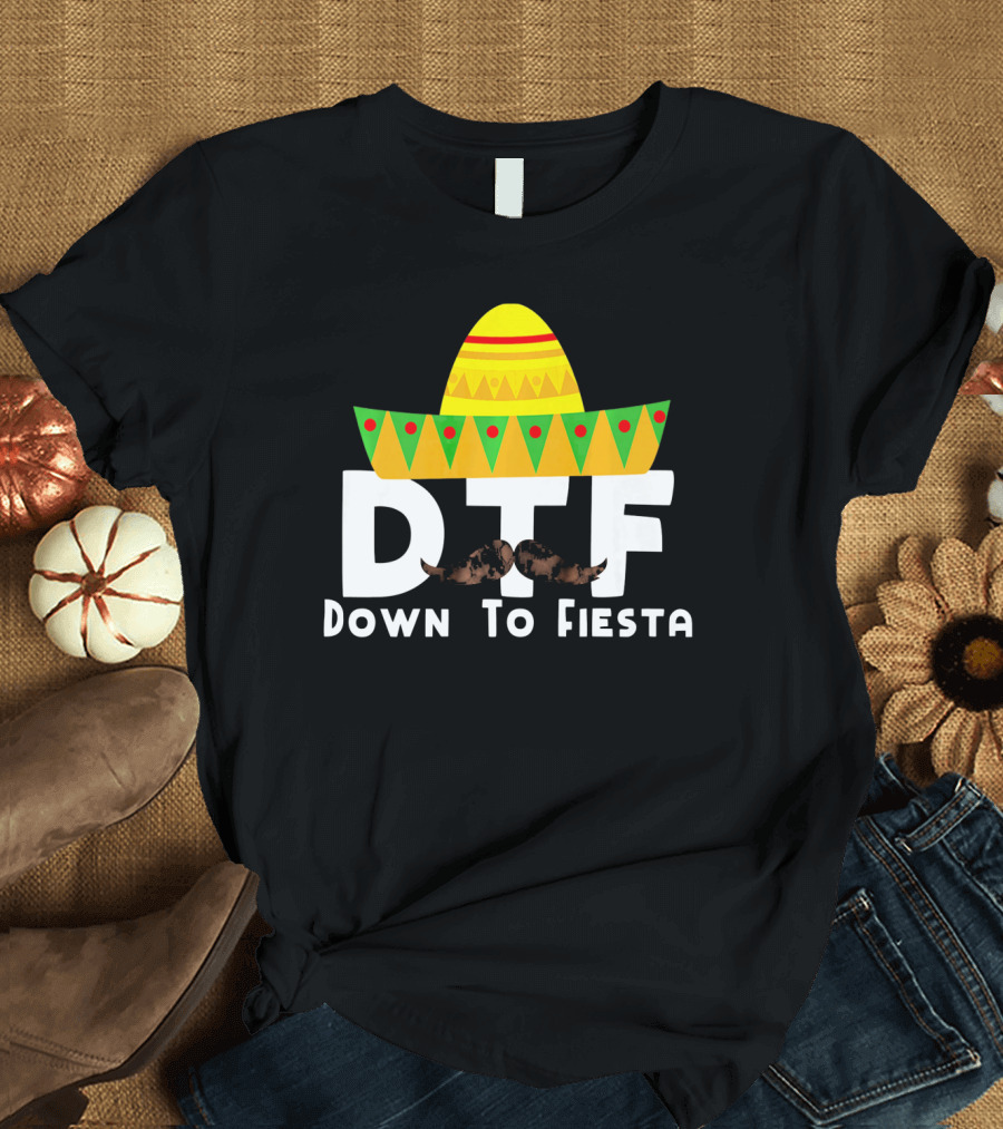 DTF Sombrero Mustache Down To Fiesta Cinco de Mayo T-Shirt