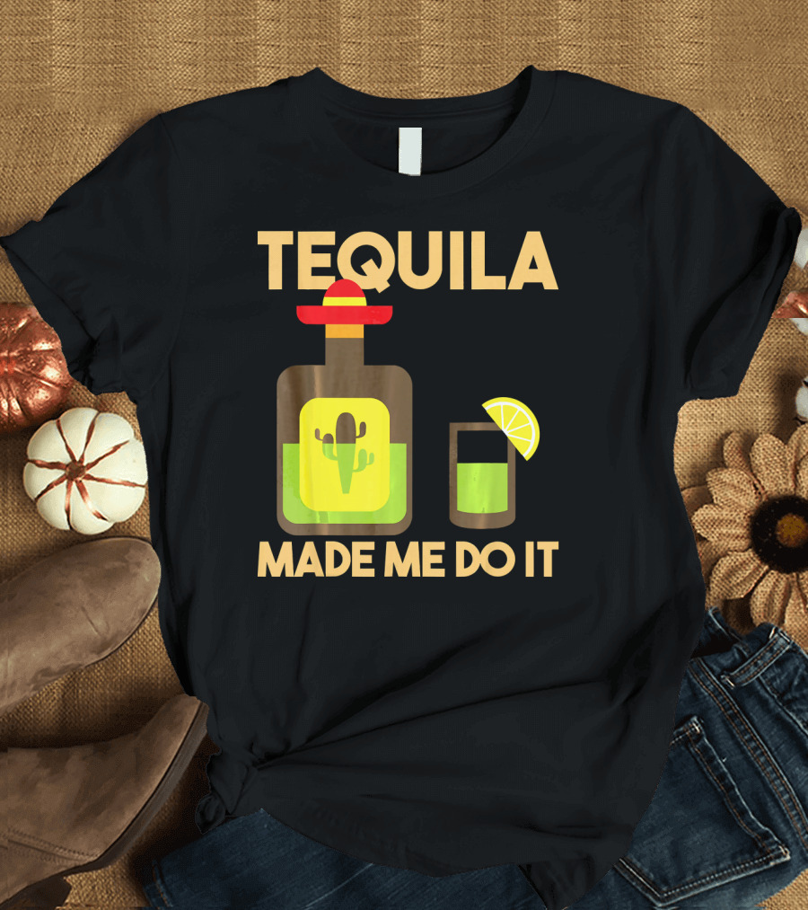Tequila Made Me Do It Fiesta Cinco De with Cactus Bottle and Lime Drink T-Shirt