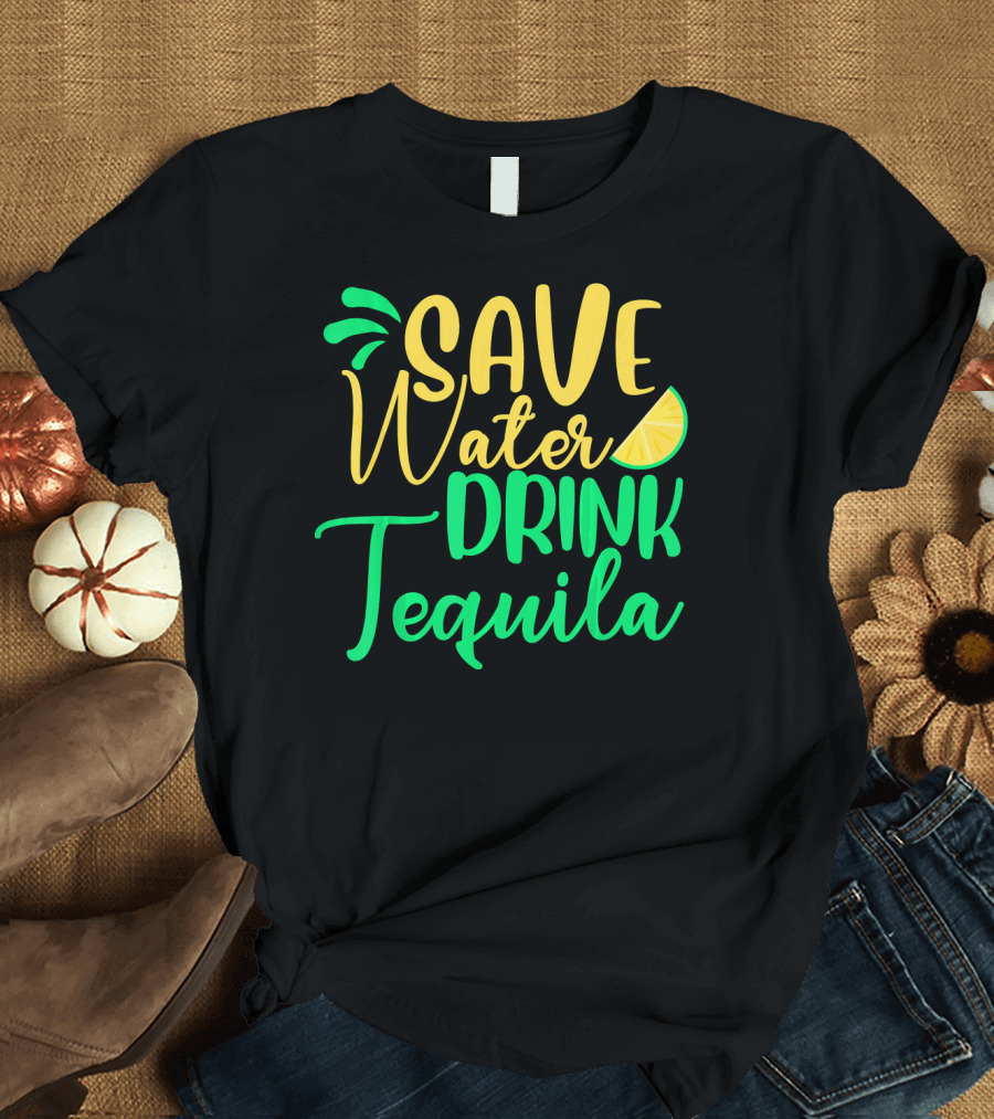 Save Water Drink Tequila Lemon Slice T-Shirt