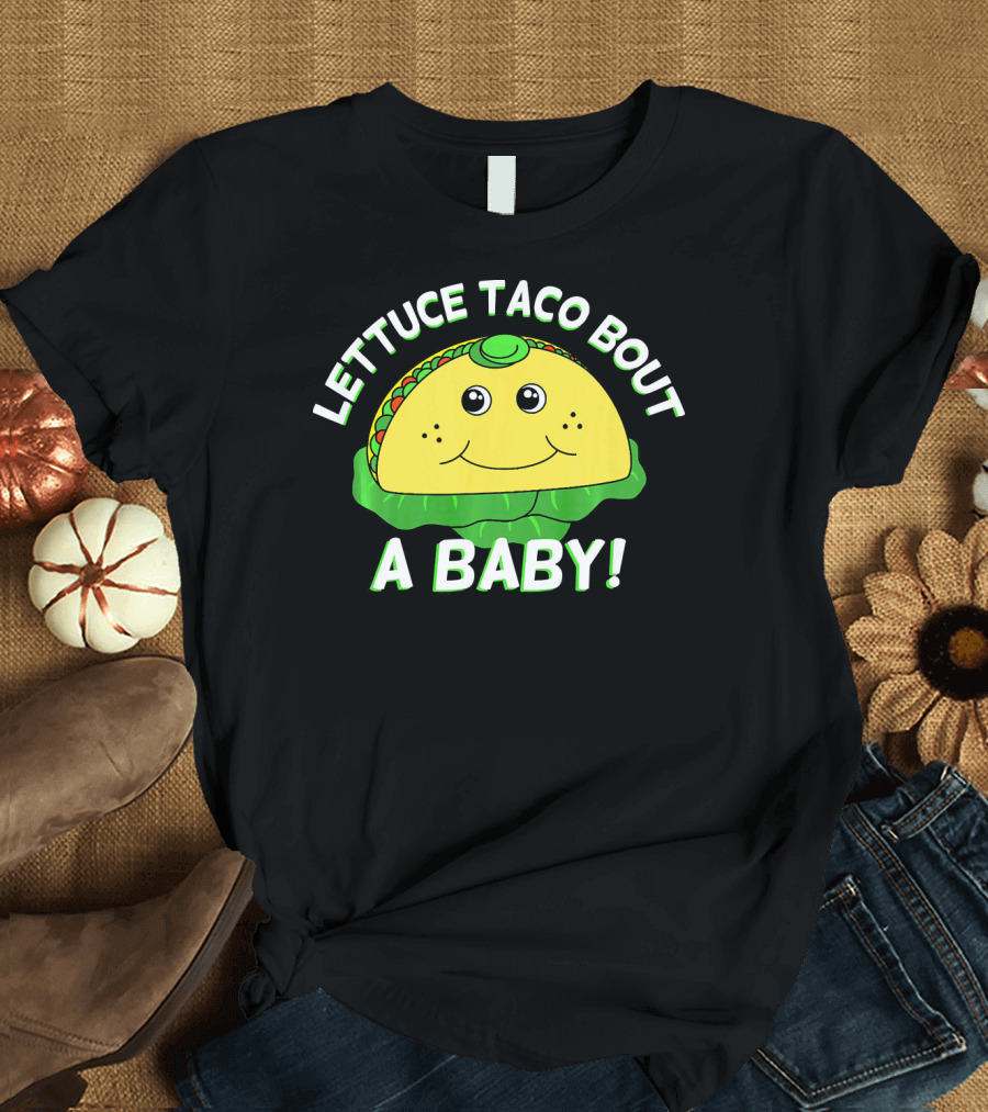 Lettuce Taco Bout A Baby Cinco De Mayo Pregnancy Announcement T-Shirt