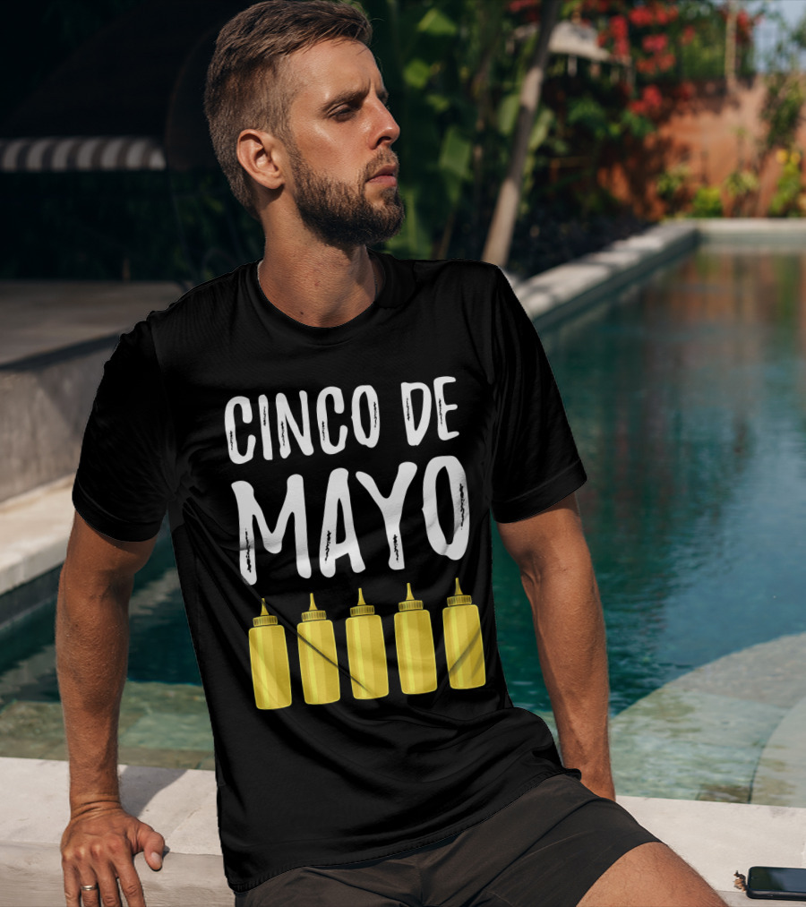 Cinco De Mayo Mayonnaise Bottles Funny Cinco De T-Shirt