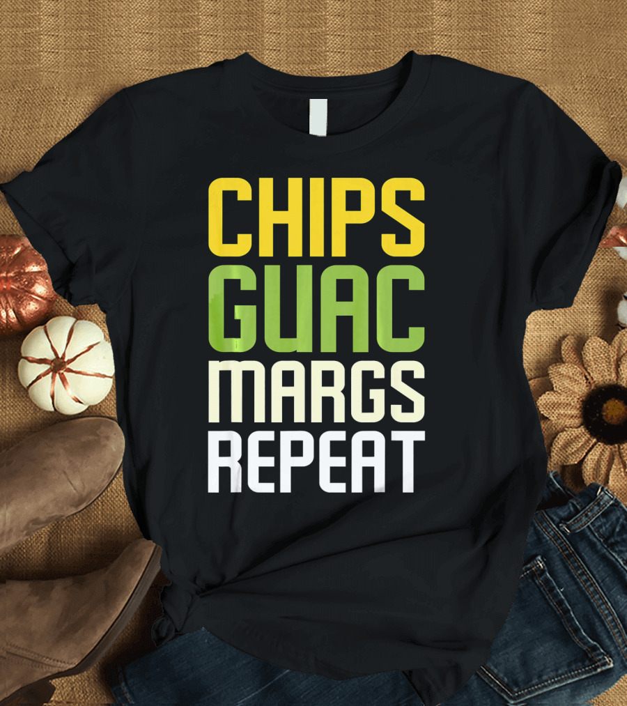 Chips Guac Margs Repeat Funny Cin Classic Text T-Shirt