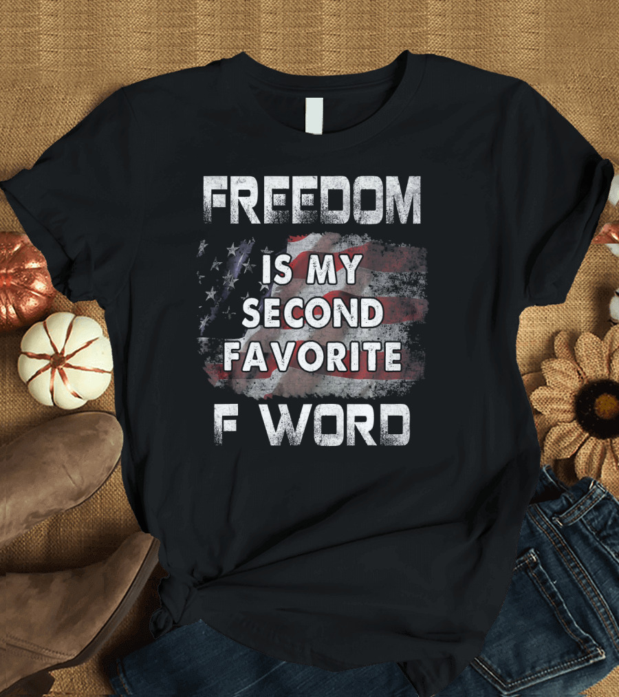 FREEDOM IS MY SECOND FAVORITE F WORD USA Flag T-Shirt