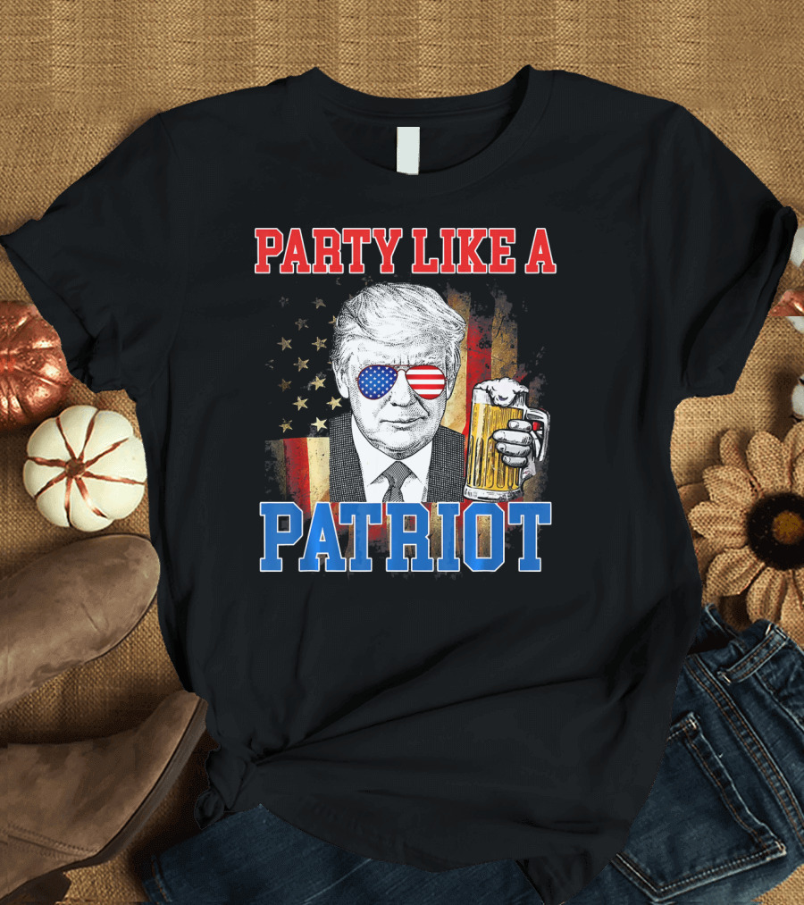 Party Like a Patriot Donald Trump 4th of July T-Shirt