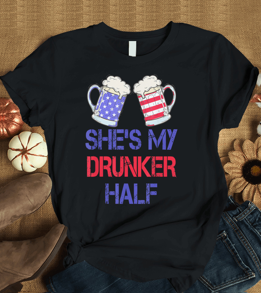 Shes My Drunker Half Patriotic Beer Mugs USA Flag T-Shirt
