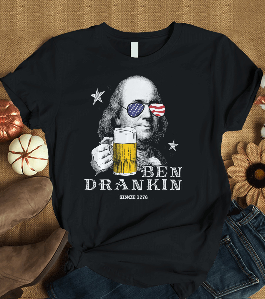 Ben Drankin Since 1776 Funny 4th of July American Flag Sunglasses T-Shirt