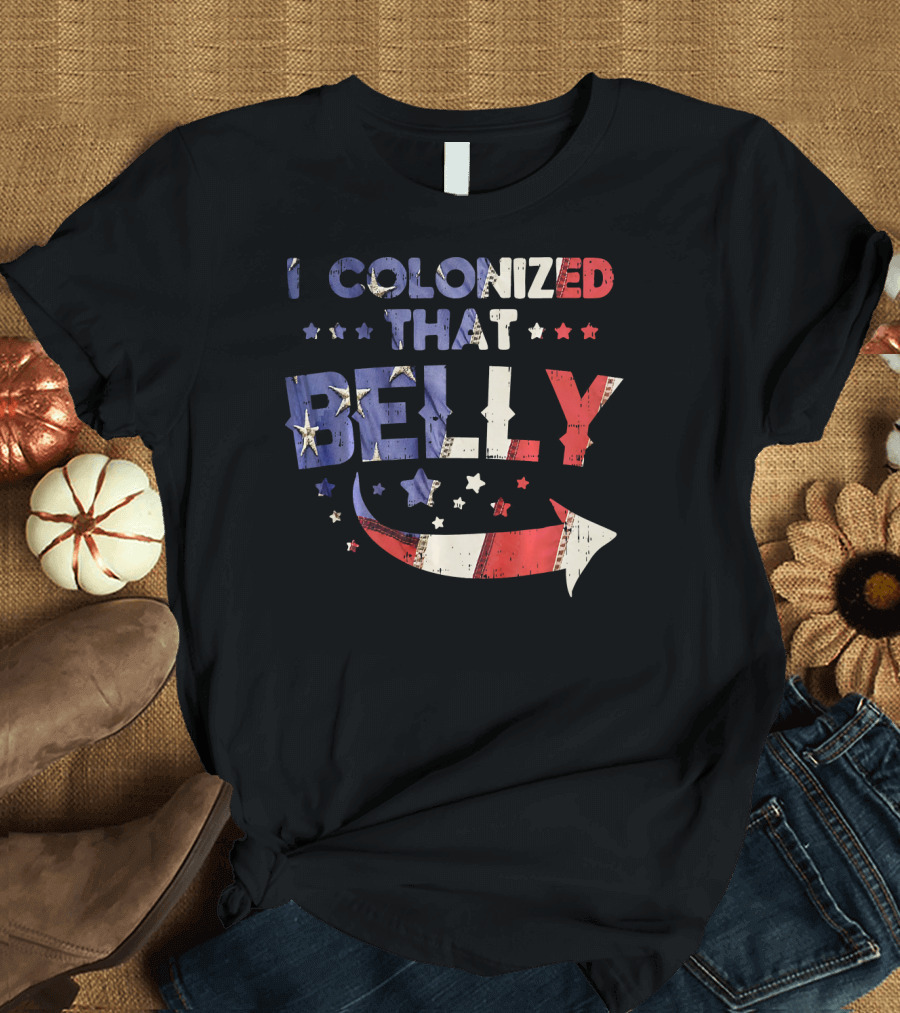 I Colonized That Belly 4th Of July Stars and Stripes Arrow T-Shirt