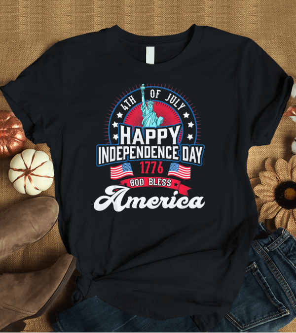 T-Shirt: 4th Of July Happy Independence Day 1776 God Bless America T-Shirt 4th Of July Happy Independence Day 1776 God Bless America T-Shirt