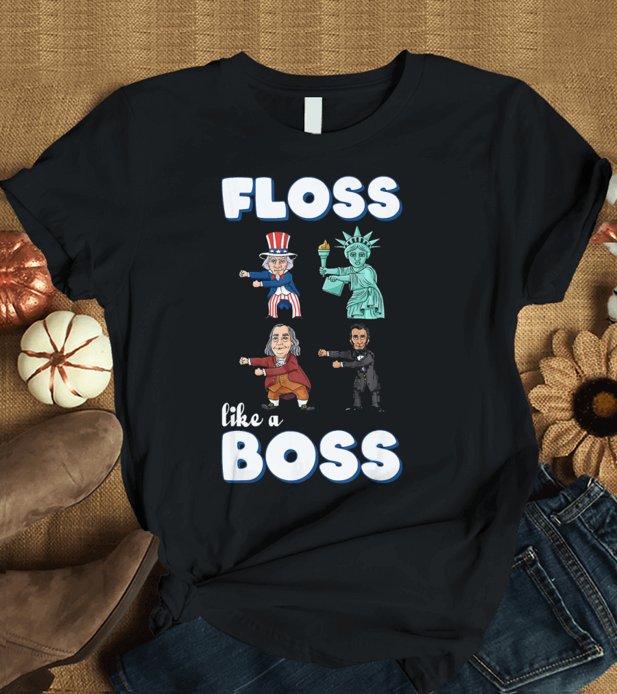 Floss Like A Boss Uncle Sam Statue Of Liberty Ben Franklin Lincoln T-Shirt