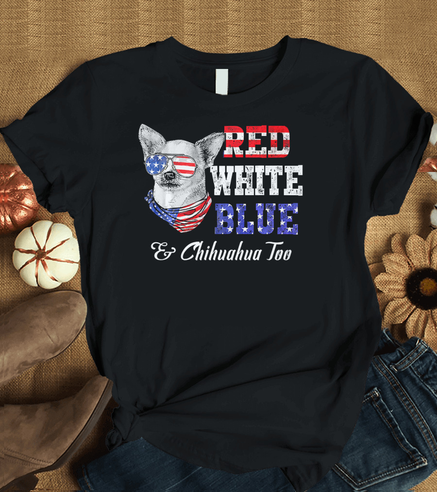 RED WHITE BLUE and Chihuahua Too Patriotic Dog American Flag Elements T-Shirt