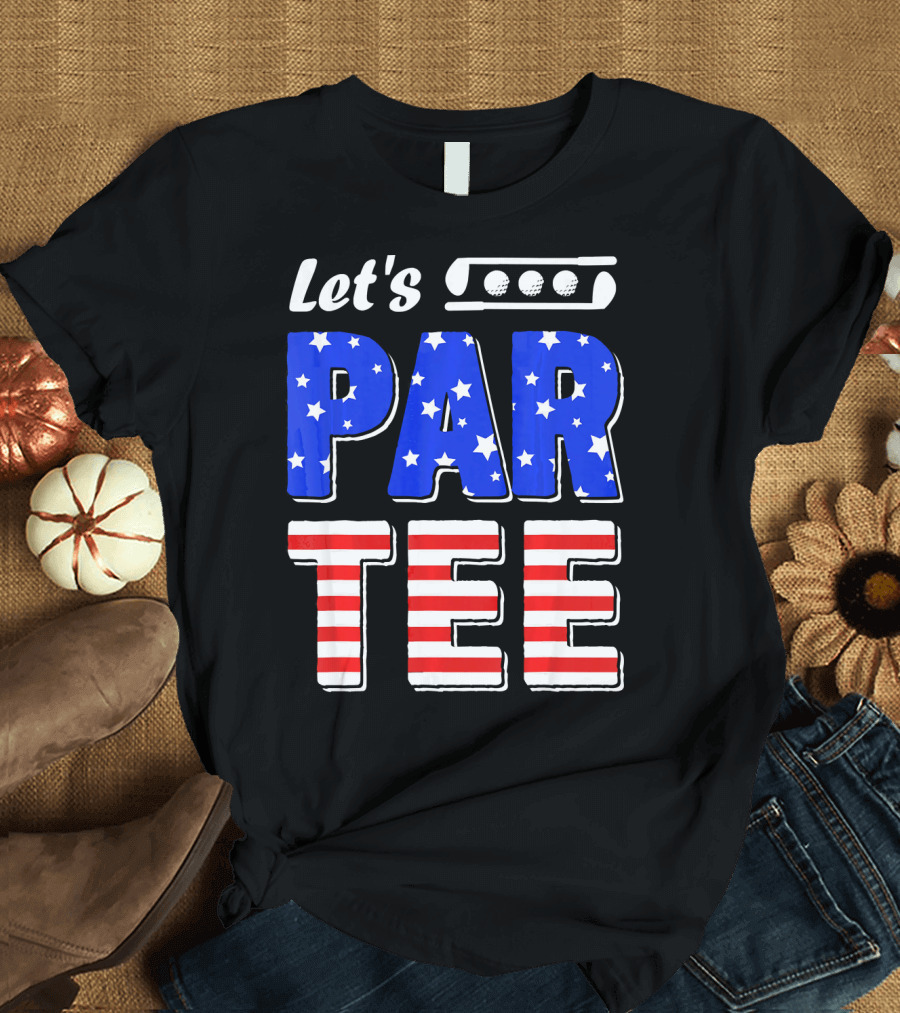 Let's Par Tee USA Golfing Party 4th of July T-Shirt