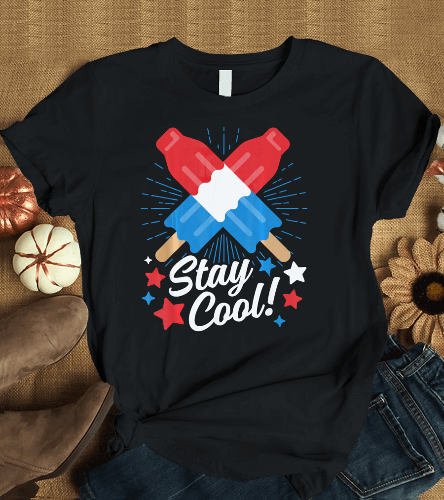 Stay Cool Popsicle 4th Of July Independence Day Funny T-Shirt