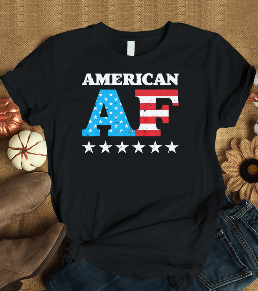 4th Of July American AF USA Stars and Stripes Patriotic T-Shirt