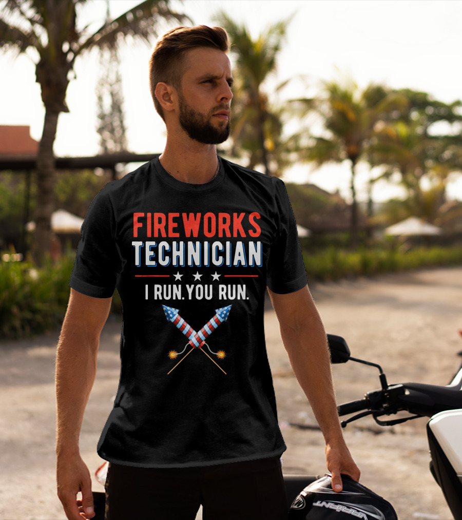FIREWORKS TECHNICIAN I RUN YOU RUN Stars Rockets T-Shirt
