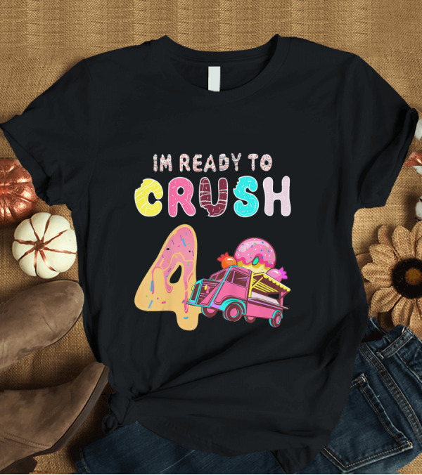 T-Shirt: IM READY TO CRUSH 4 DONUT TRUCK KIDS T-Shirt IM READY TO CRUSH 4 DONUT TRUCK KIDS T-Shirt
