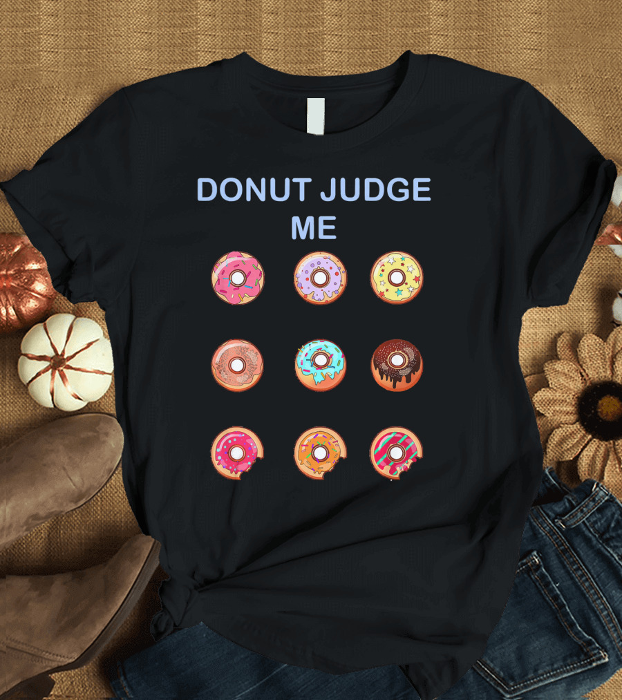 Donut Judge Me Nine Colorful Donuts T-Shirt