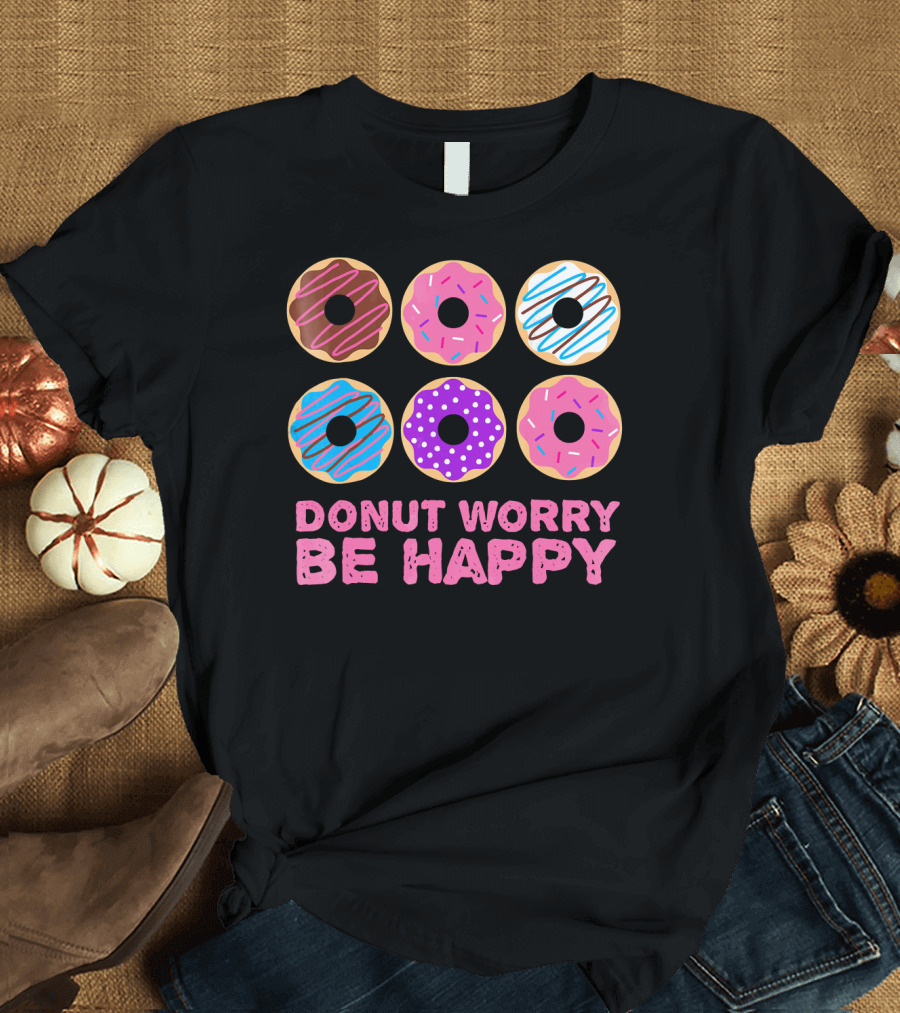 Punny Donut Worry Be Happy Donuts with Sprinkles and Frosting T-Shirt