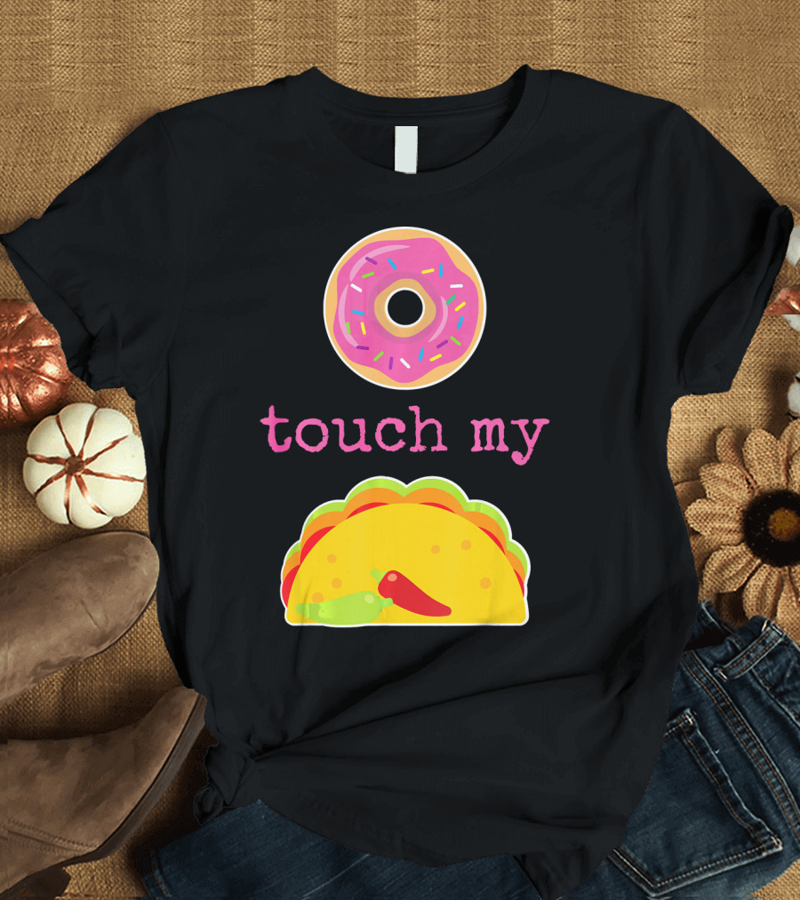Funny Donut Touch My Taco Donut Sprinkles Taco Peppers T-Shirt