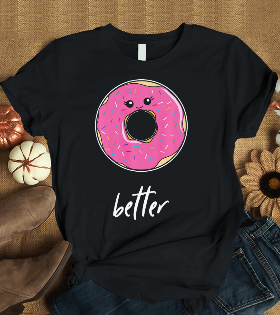 Donut Better Coffee Matching Couple T-Shirt