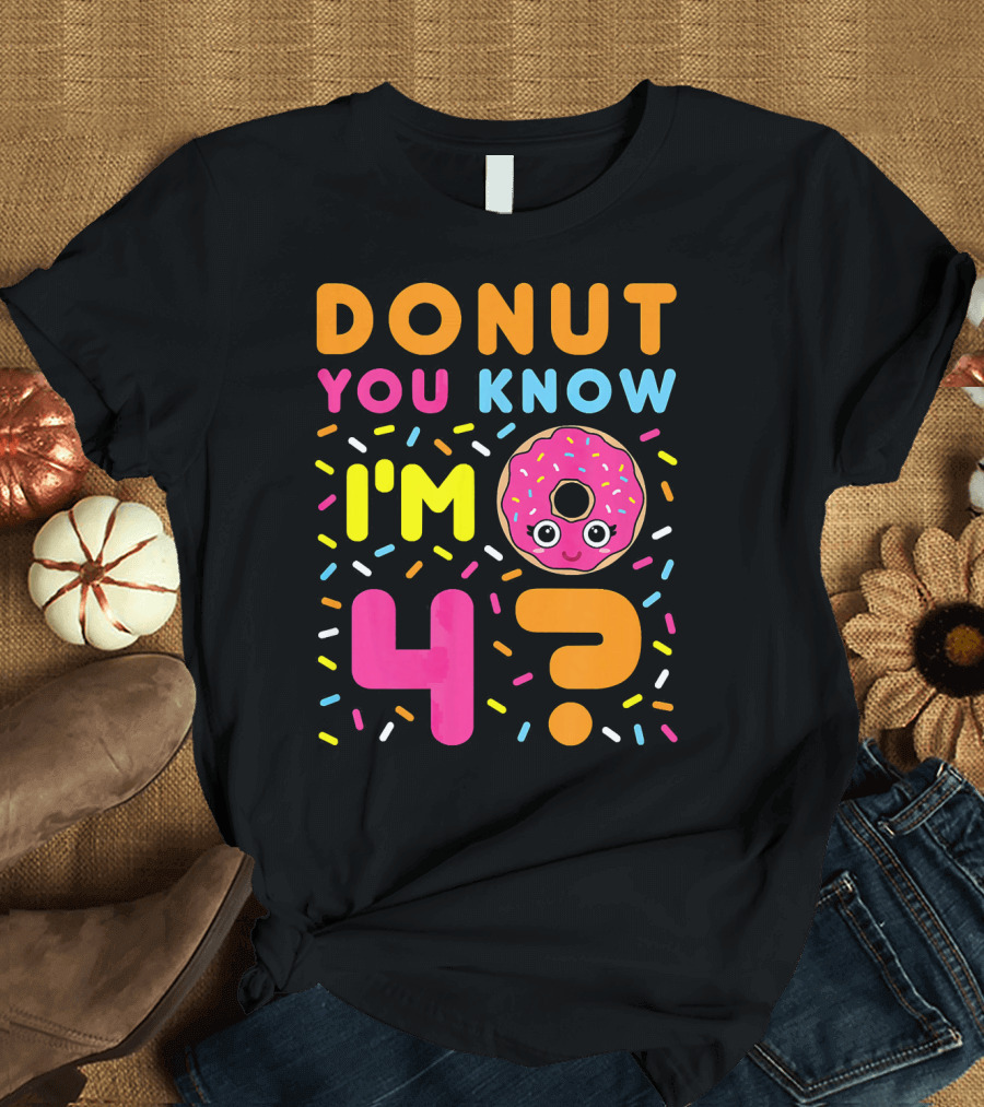 DONUT You Know I'm 4? T-Shirt