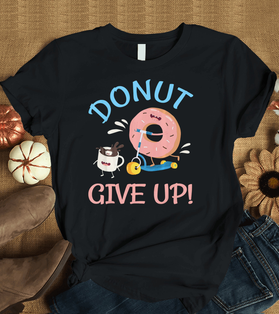Donut Give Up Funny Motivational Donut and Coffee on Scooter T-Shirt