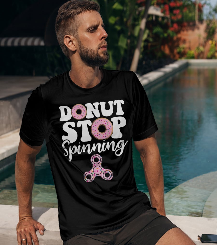 Donut Stop Spinning Fidget Spinner Pink Donuts T-Shirt