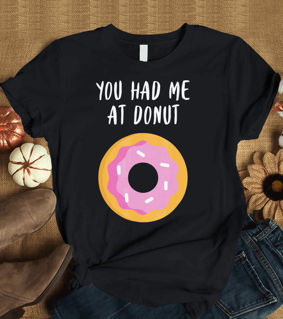 You Had Me At Donut Funny Foodie Pink Frosted Donut T-Shirt