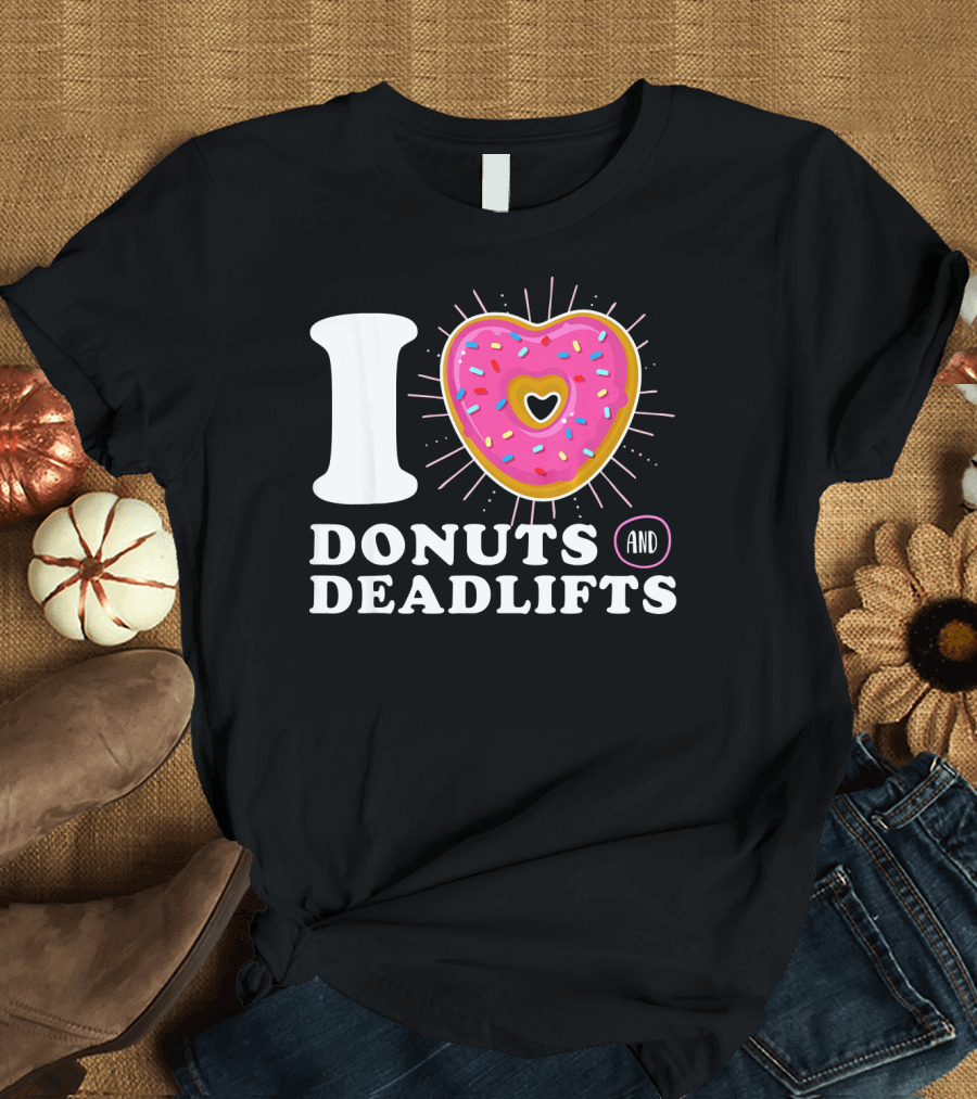 I Love Donuts and Deadlifts T-Shirt