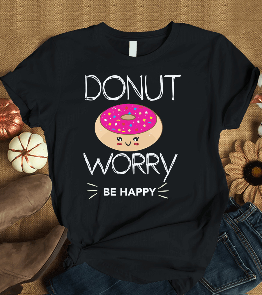 Donut Worry Be Happy With Smiling Doughnut T-Shirt