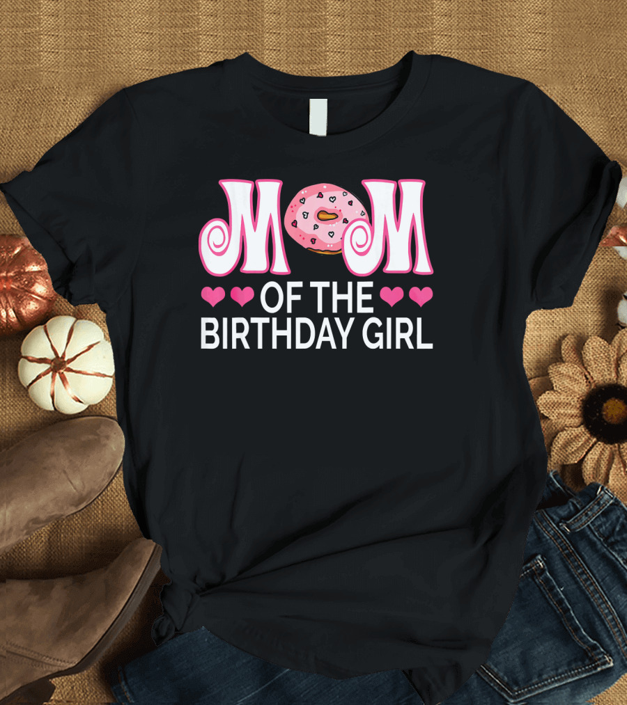 Mom of the Birthday Girl Donut Party with Hearts T-Shirt
