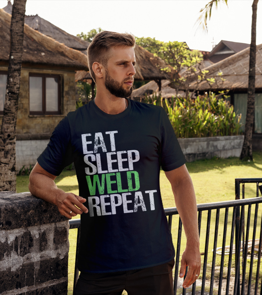 Eat Sleep Weld Repeat Cool Weldin T-Shirt