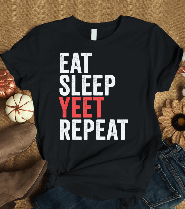 T-Shirt: Eat Sleep Yeet Repeat Catchphrase Gamer Meme Popular T-Shirt Eat Sleep Yeet Repeat Catchphrase Gamer Meme Popular T-Shirt