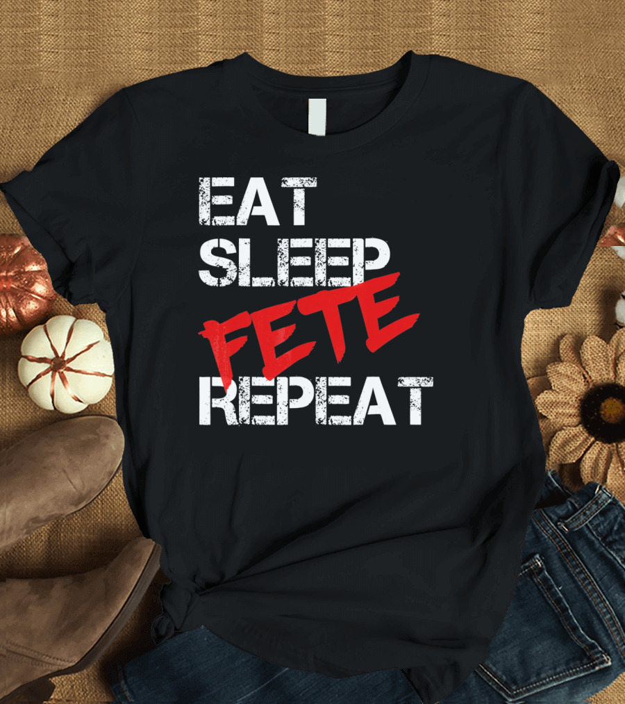 Eat Sleep Fete Repeat Bold Red T-Shirt