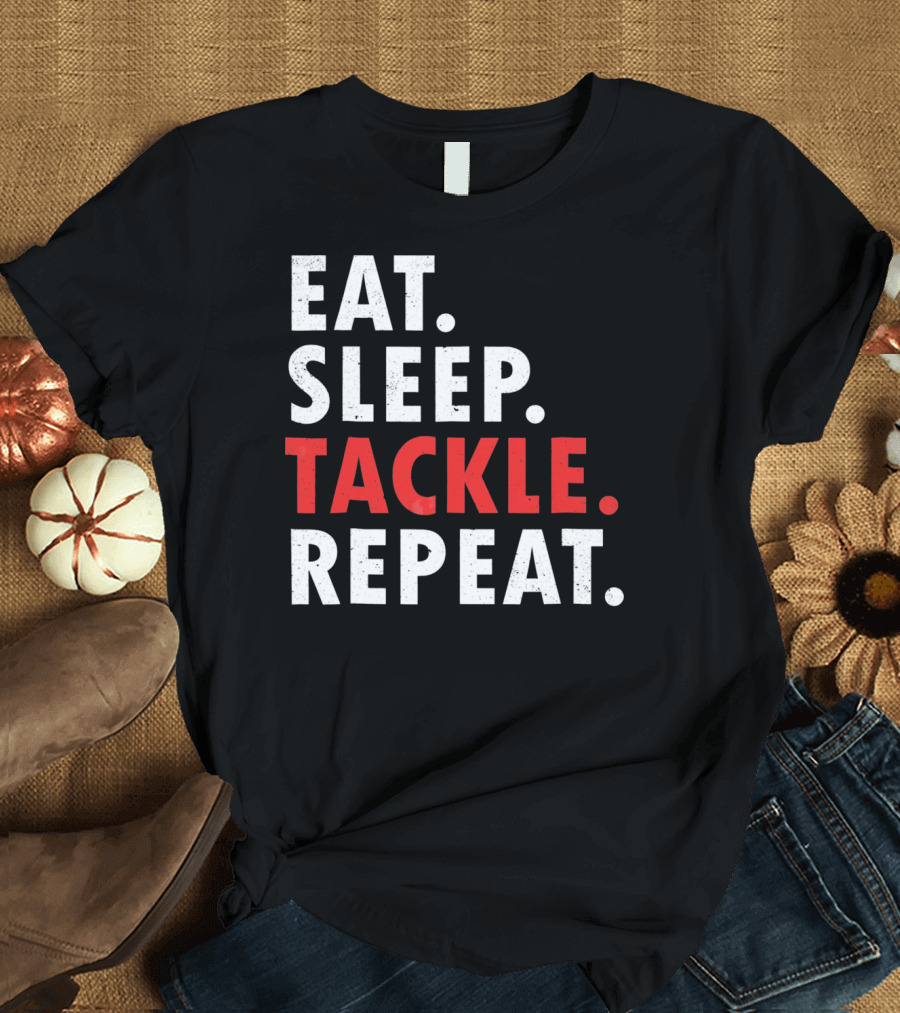 Eat Sleep Tackle Repeat Football Player Routine T-Shirt