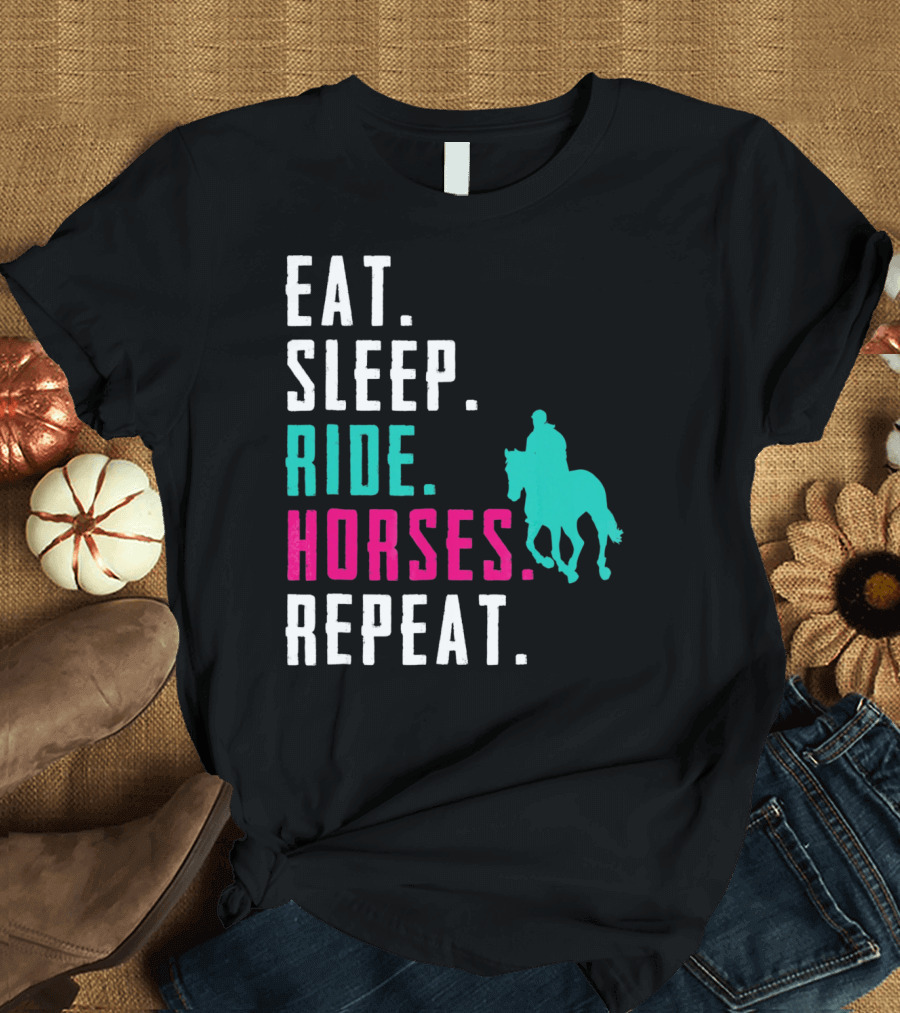 Eat Sleep Ride Horses Repeat T-Shirt