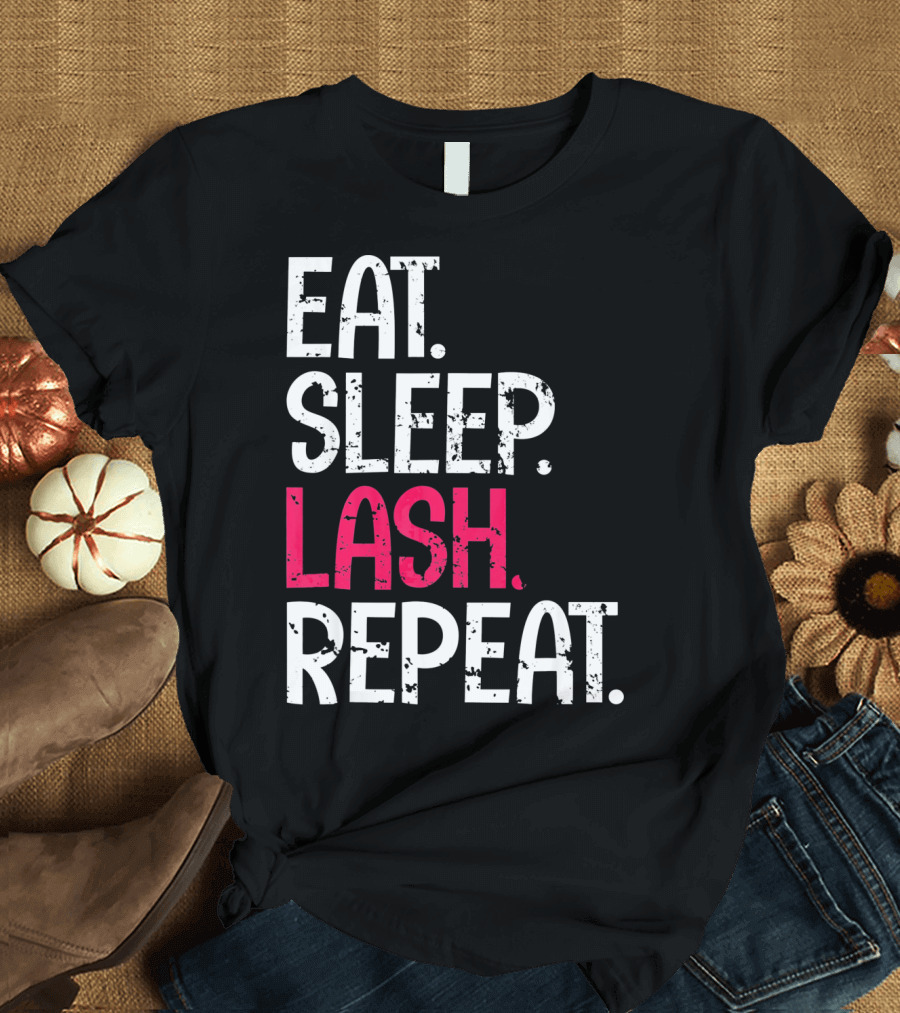 Eat Sleep Lash Repeat Bold Typography Fashion T-Shirt