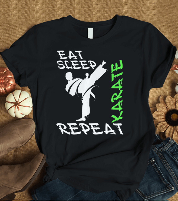 T-Shirt: Eat Sleep Karate Repeat T-Shirt Eat Sleep Karate Repeat T-Shirt