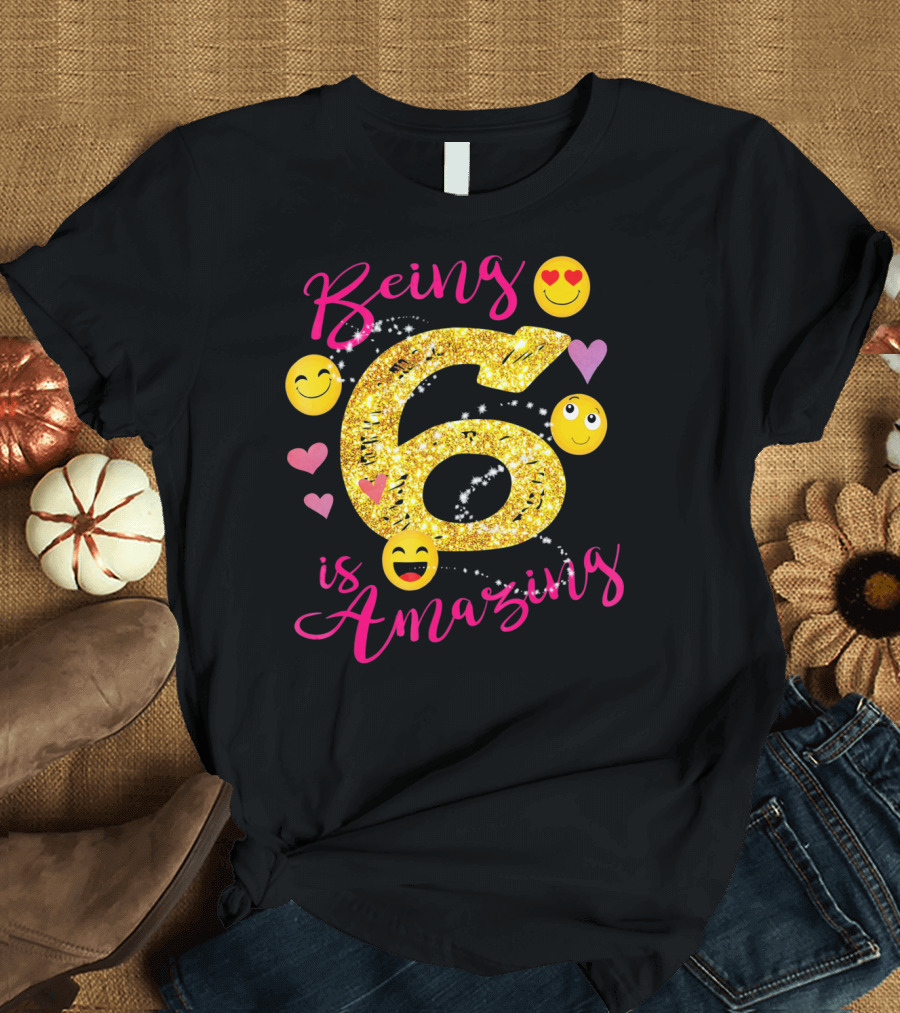 Being 6 Is Amazing with Emoji and Hearts T-Shirt