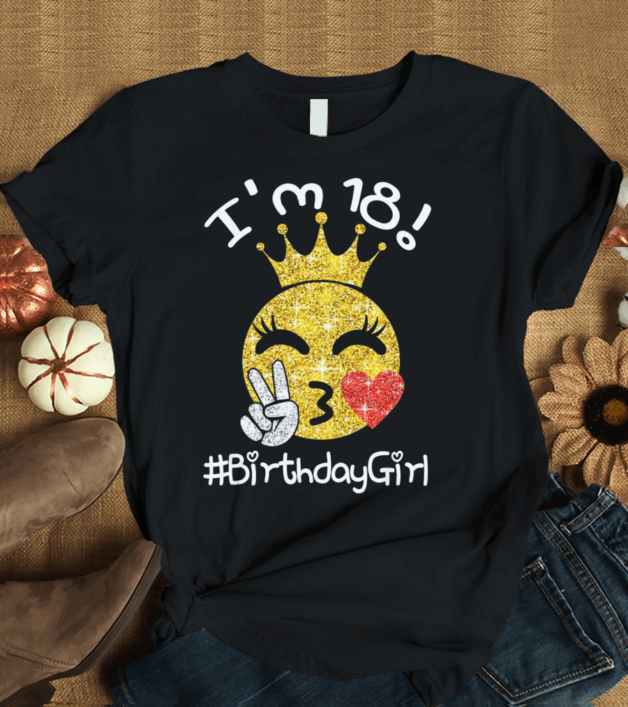 I'm 18 Glitter Crown Peace Emoji #BirthdayGirl T-Shirt