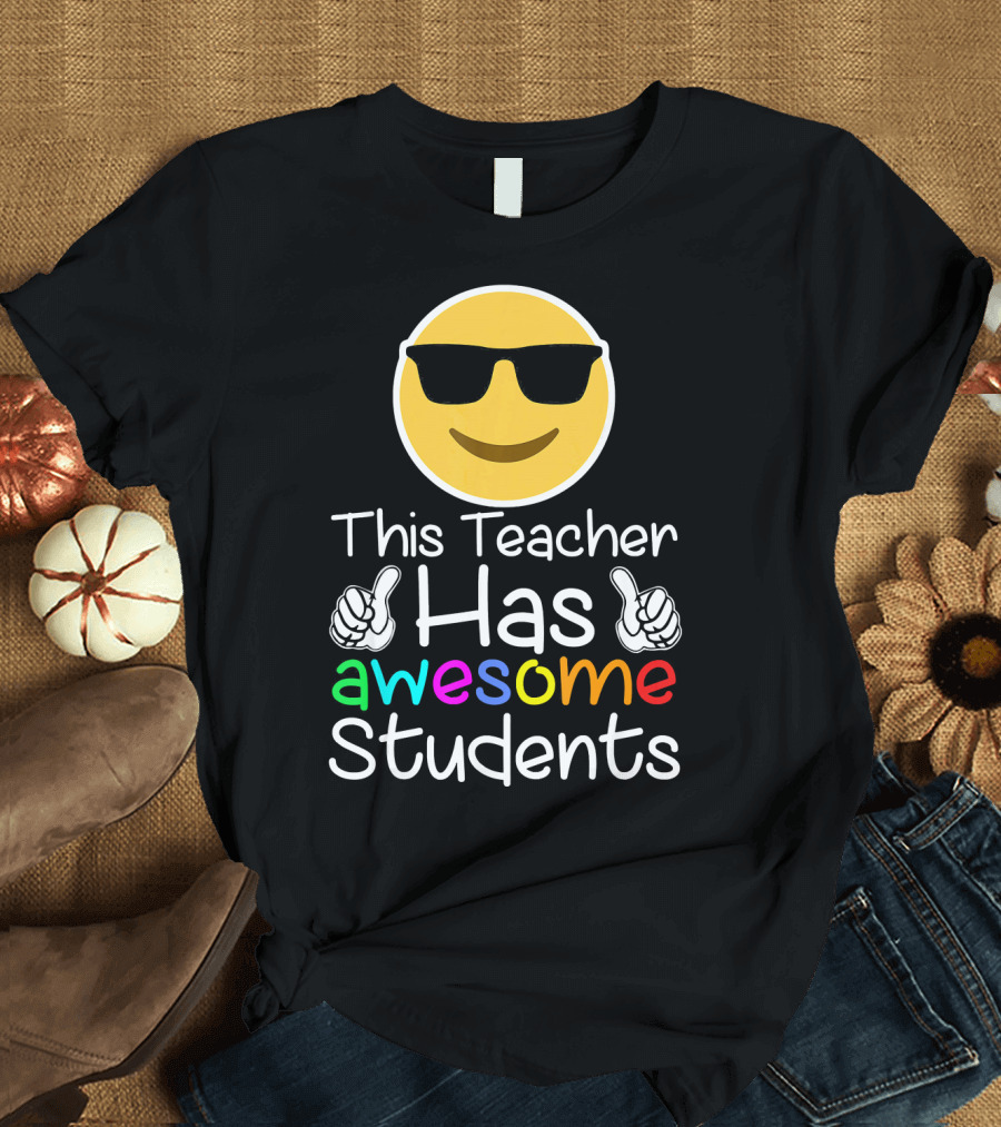 This Teacher Has Awesome Students Emoji Sunglasses Thumbs Up T-Shirt