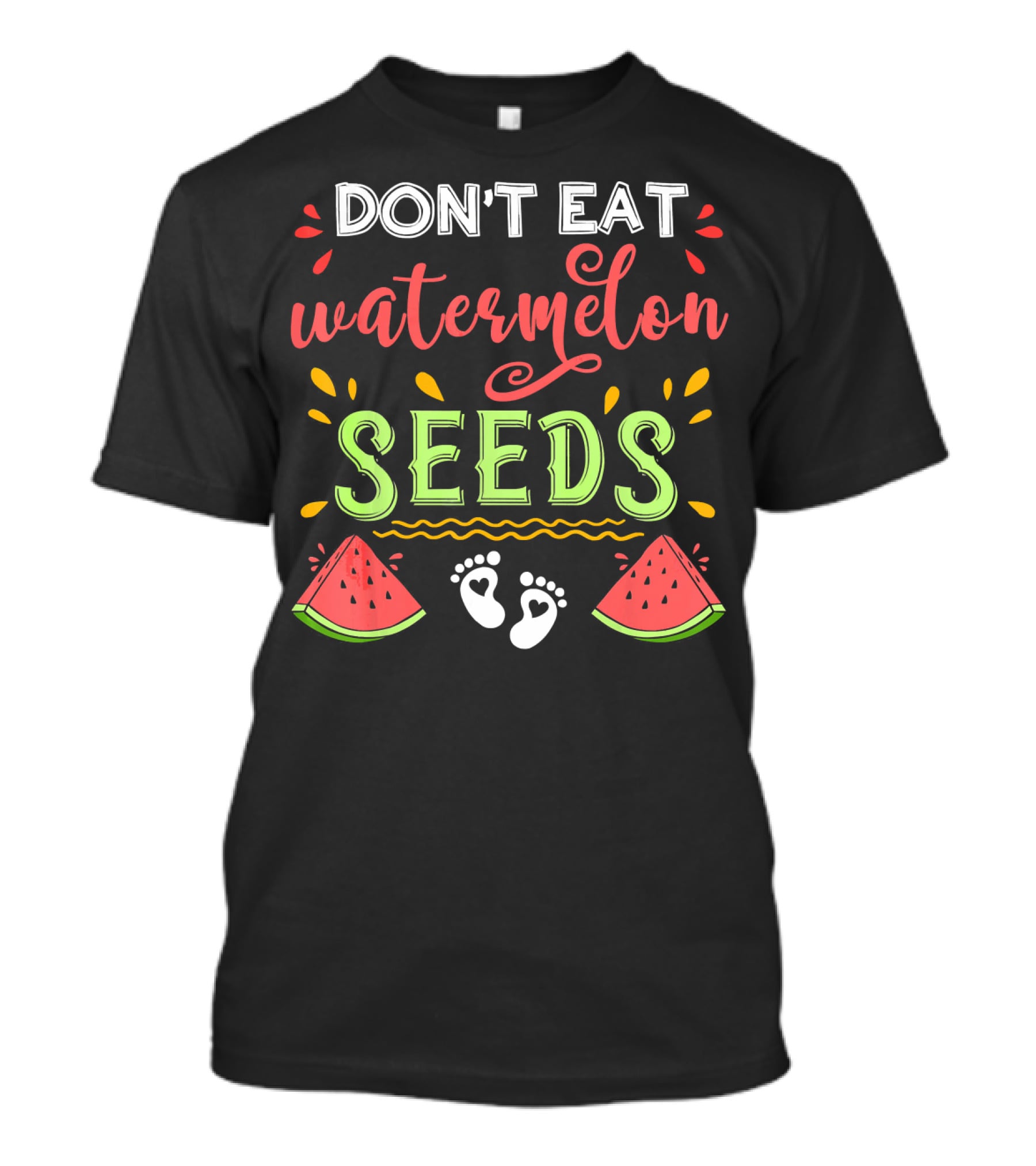Don't Eat Watermelon Seeds Playful Feet Watermelon Slices Fun T-Shirt