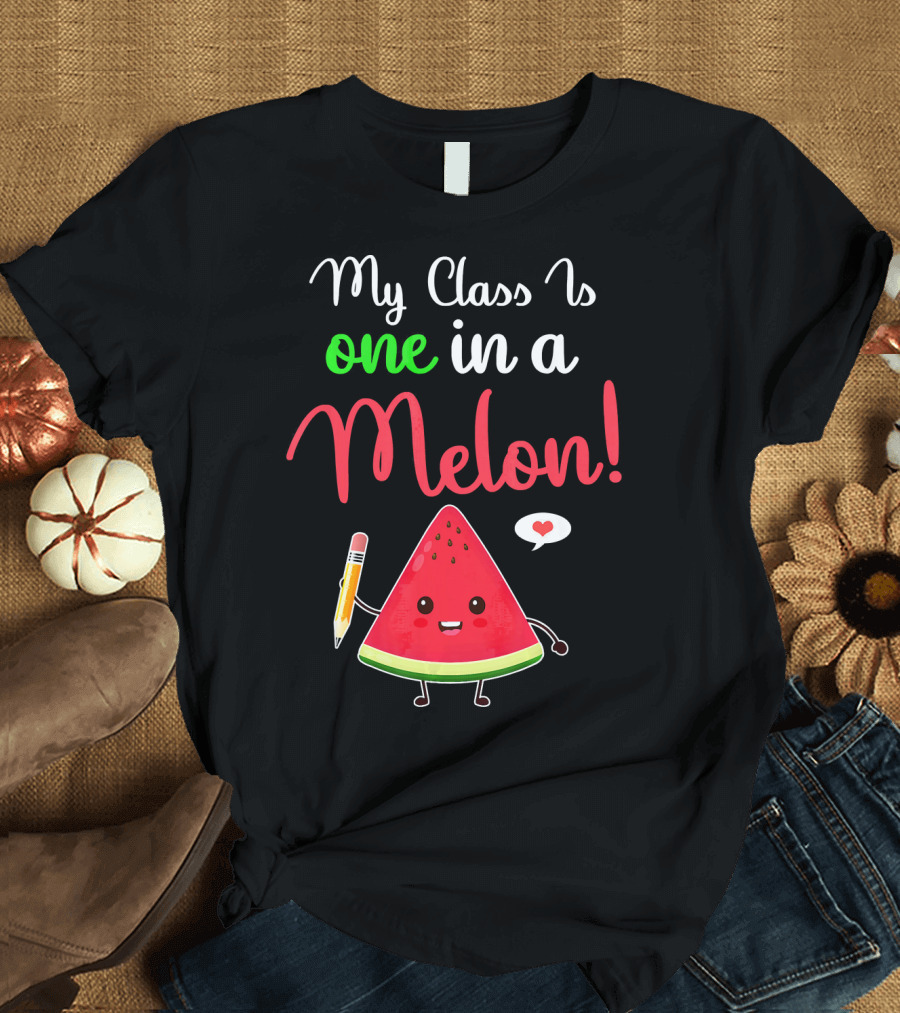 My Class Is One In A Melon Watermelon Character with Pencil and Heart T-Shirt
