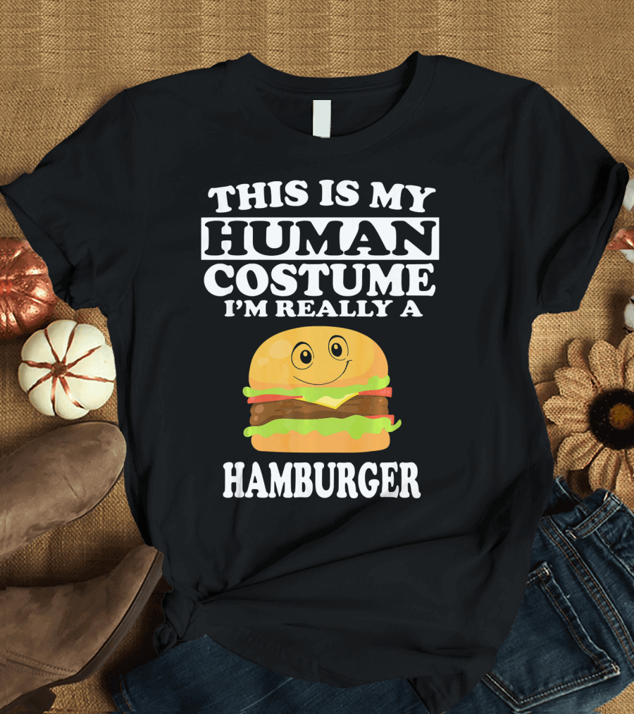 THIS IS MY HUMAN COSTUME I'M REALLY A HAMBURGER T-Shirt