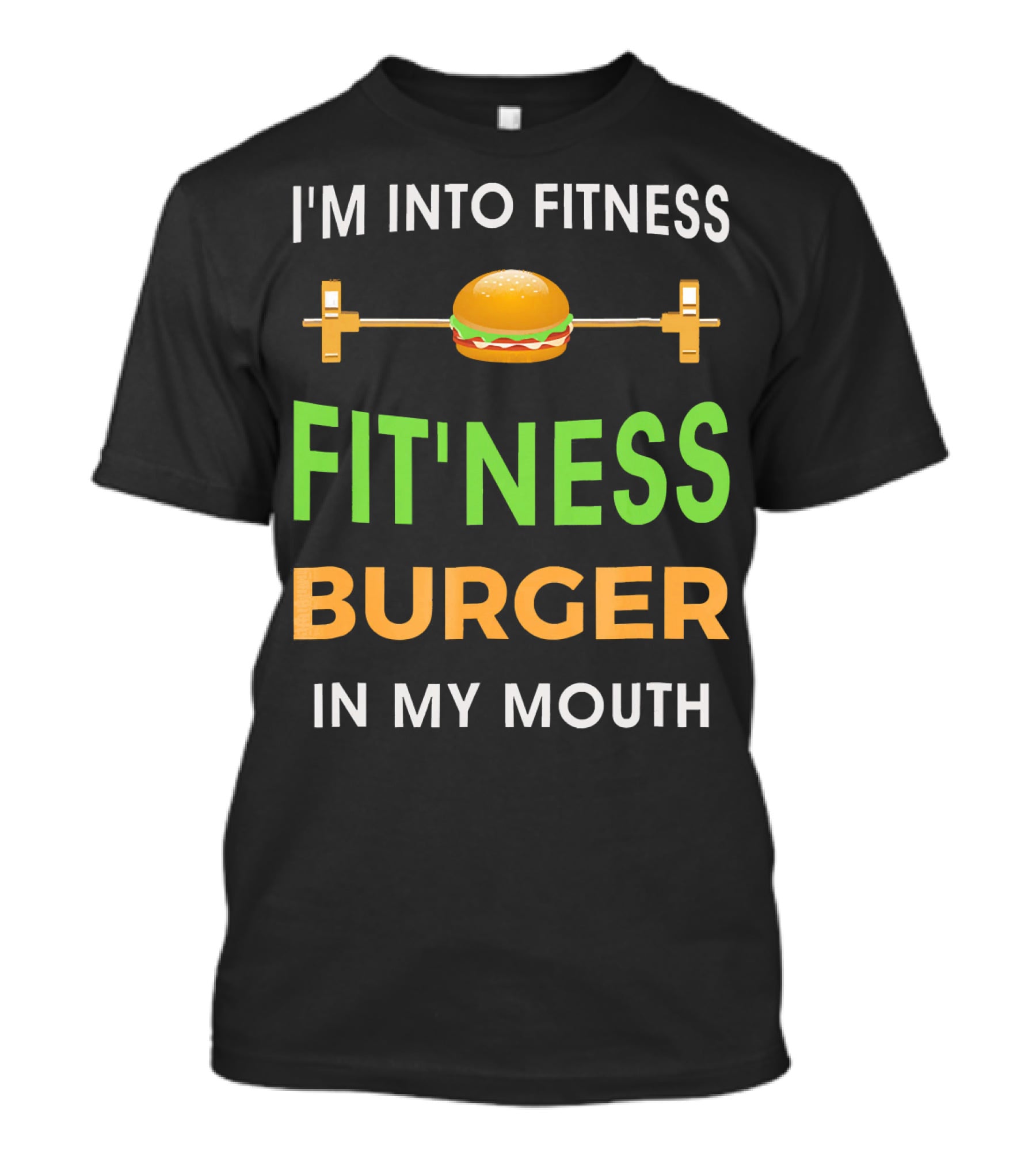 I'm Into Fitness Fitting This Burger In My Mouth T-Shirt