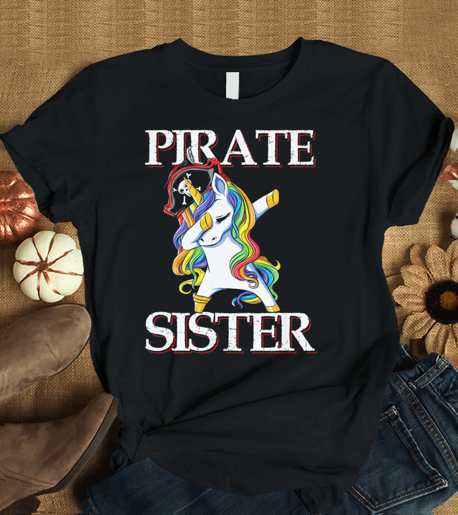 PIRATE SISTER Dabbing Unicorn with Rainbow Mane and Pirate Hat T-Shirt