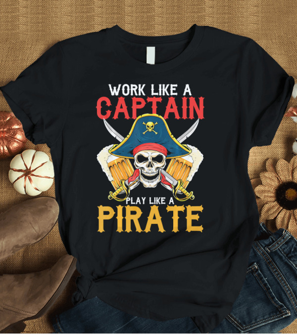 T-Shirt: Work Like A Captain Play Like A Pirate Skull With Pirate Hat And Beers T-Shirt Work Like A Captain Play Like A Pirate Skull With Pirate Hat And Beers T-Shirt