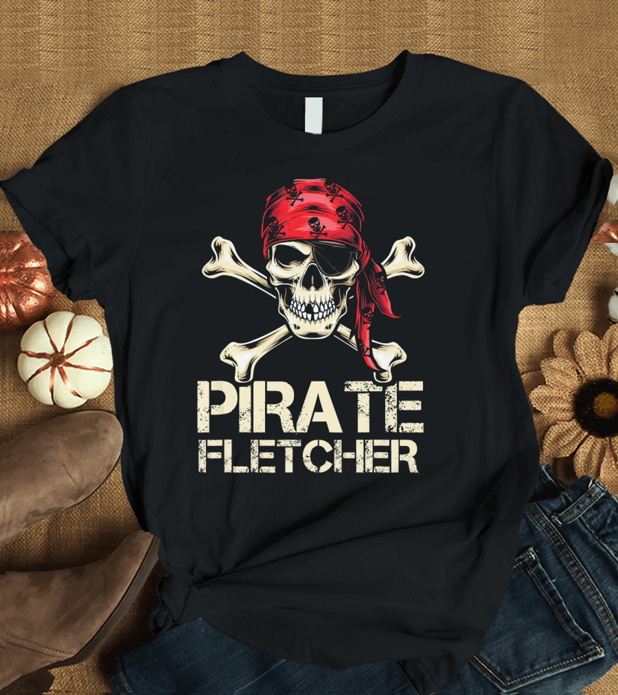 PIRATE FLETCHER Funny Skull Crossbones Bandana Birthday T-Shirt