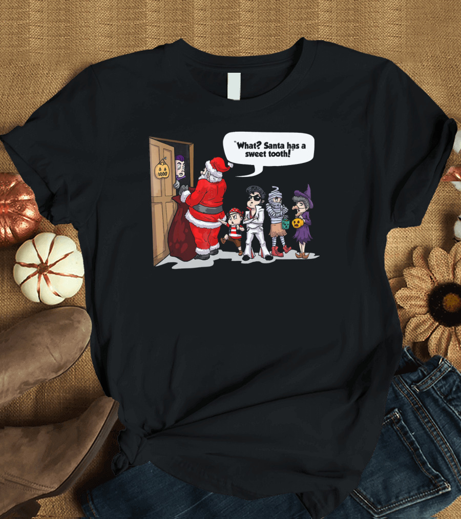Santa Halloween Elvis Witch Mummy Pirate What? Santa Has a Sweet Tooth T-Shirt