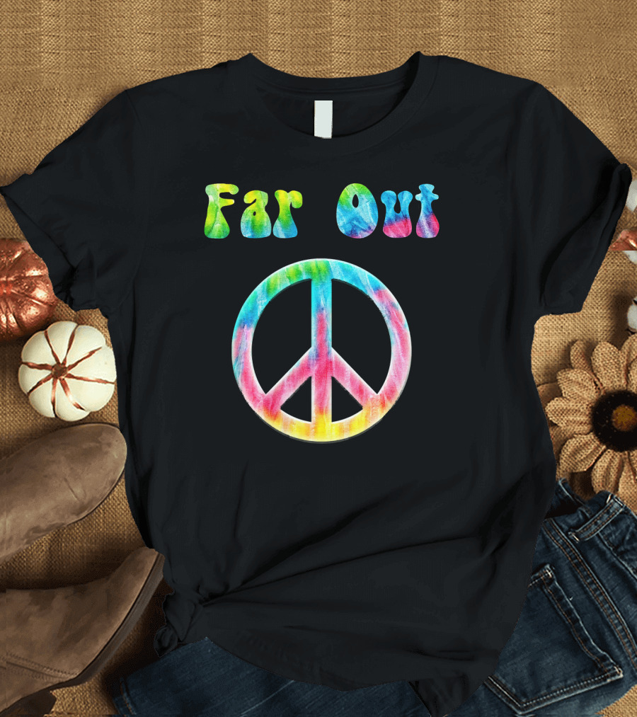 Far Out Peace Sign Retro 70s Vintage Tie Dye Hippie T-Shirt
